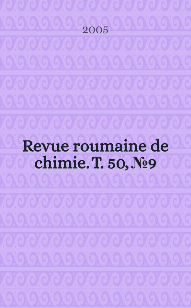 Revue roumaine de chimie. T. 50, № 9/10