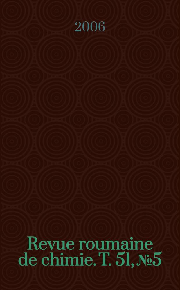 Revue roumaine de chimie. T. 51, № 5 : Dedicated to the memory of Professor Maria Brezeanu (1924-2005)