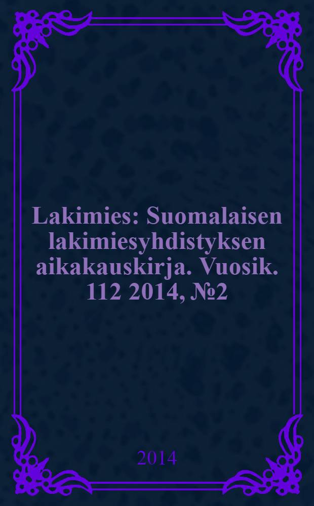 Lakimies : Suomalaisen lakimiesyhdistyksen aikakauskirja. Vuosik. 112 2014, № 2