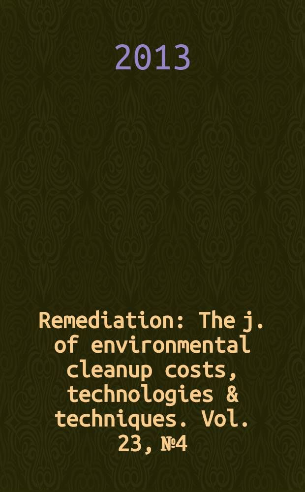Remediation : The j. of environmental cleanup costs, technologies & techniques. Vol. 23, № 4