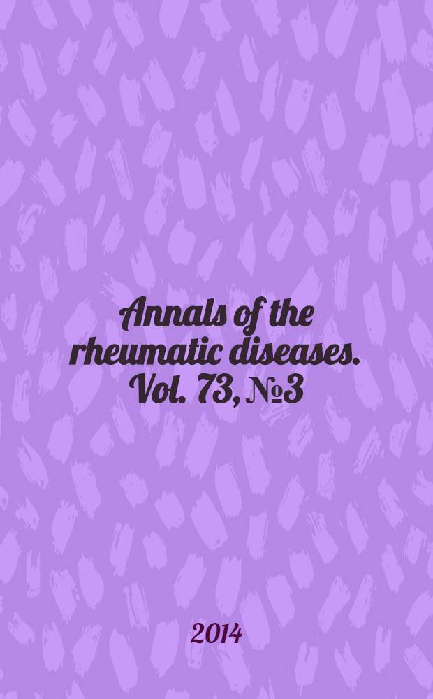 Annals of the rheumatic diseases. Vol. 73, № 3