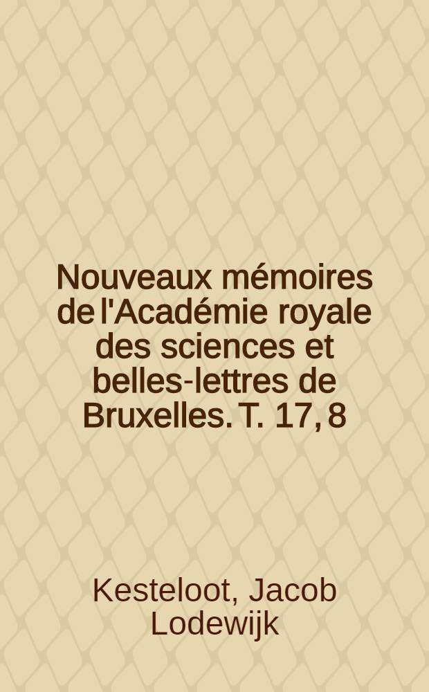 Nouveaux mémoires de l'Académie royale des sciences et belles-lettres de Bruxelles. T. 17, [8] : Notice sur une peinture ancienne découverte a Nieuport = Древняя живопись, обнаруженная в Ньюпорте