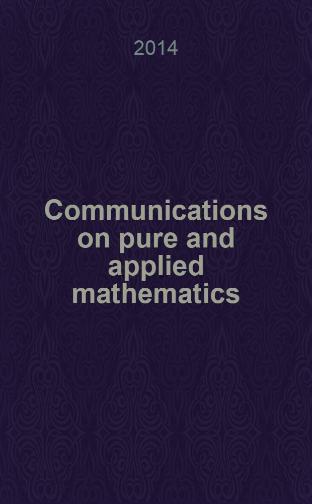 Communications on pure and applied mathematics : A journal iss. quarterly by the Institute for mathematics and mechanics. New York university. Vol. 67, № 1