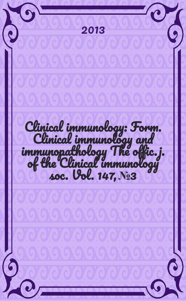 Clinical immunology : Form. Clinical immunology and immunopathology The offic. j. of the Clinical immunology soc. Vol. 147, № 3 : Autoinflammation = Аутовоспаление.