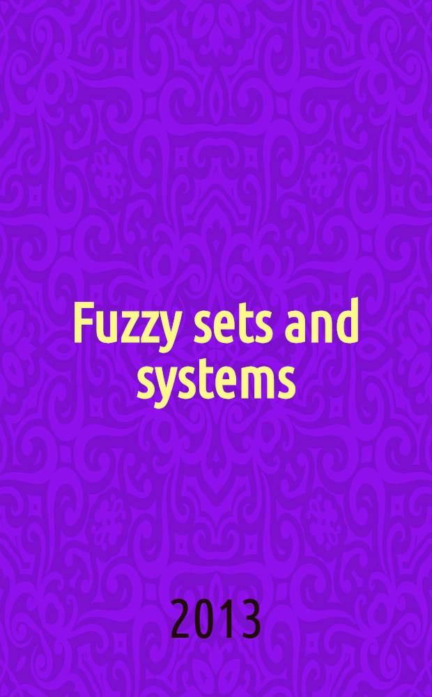Fuzzy sets and systems : International journal of soft computing and intelligence Offic. publ. of the International fuzzy system association. Vol. 216 : Linz 2011 - decision theory