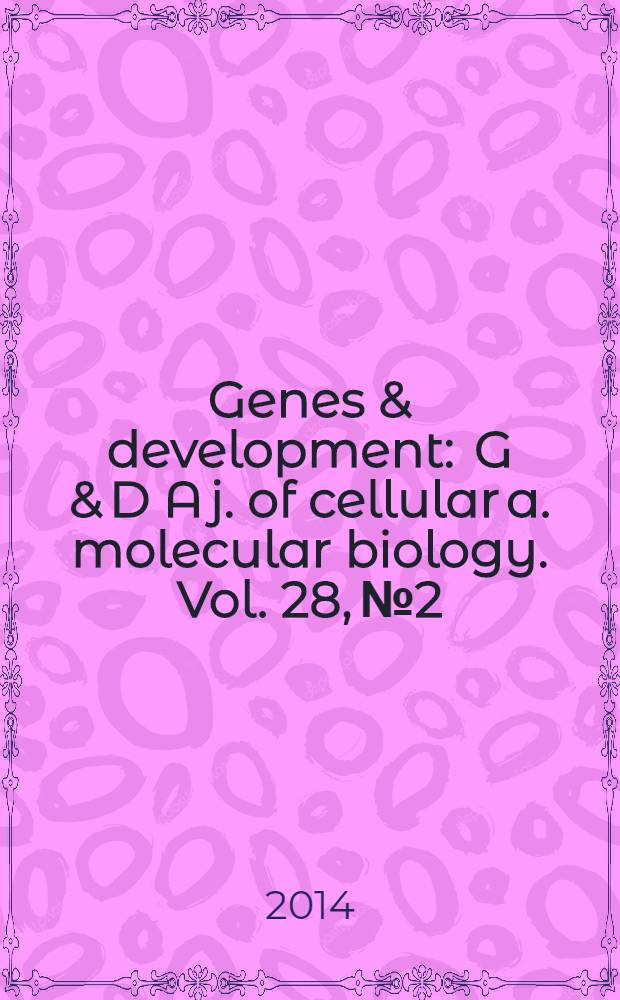 Genes & development : G & D A j. of cellular a. molecular biology. Vol. 28, № 2