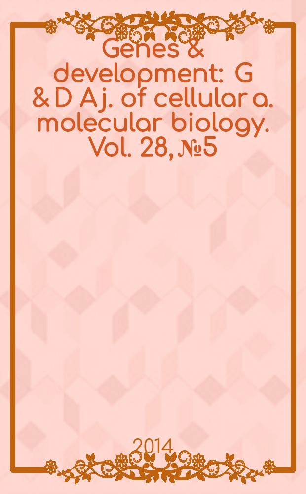 Genes & development : G & D A j. of cellular a. molecular biology. Vol. 28, № 5