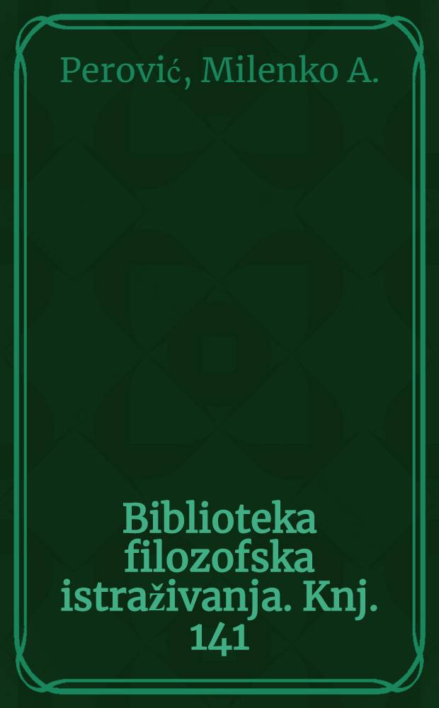 Biblioteka filozofska istraživanja. Knj. 141 : Filozofske rasprave = Философские сочинения