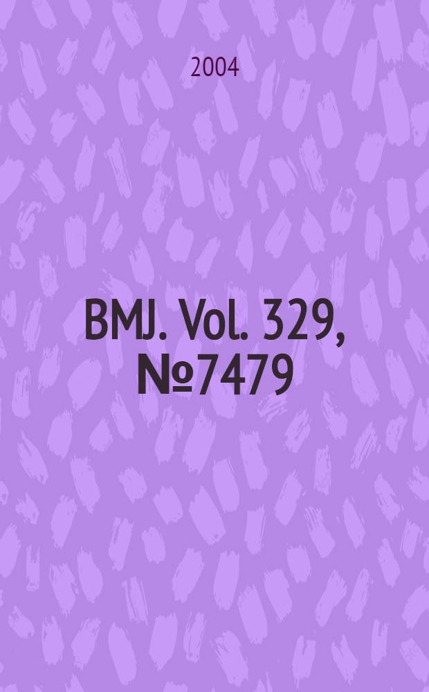 BMJ. Vol. 329, № 7479