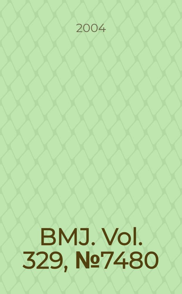 BMJ. Vol. 329, № 7480