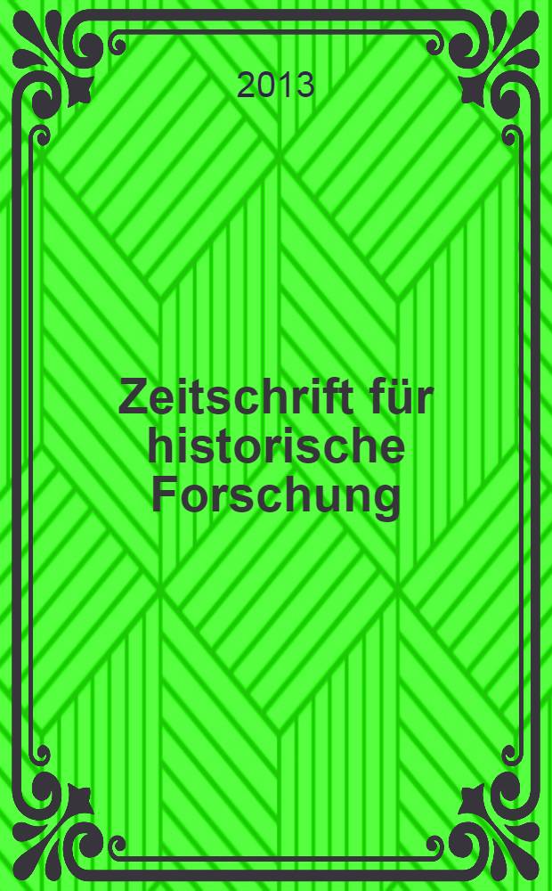 Zeitschrift f&uuml;r historische Forschung : Vierteljahresschrift zur Erforschung des Sp&auml;tmittelalters und der fr&uuml;hen Neuzeit. Bd. 40, H. 4