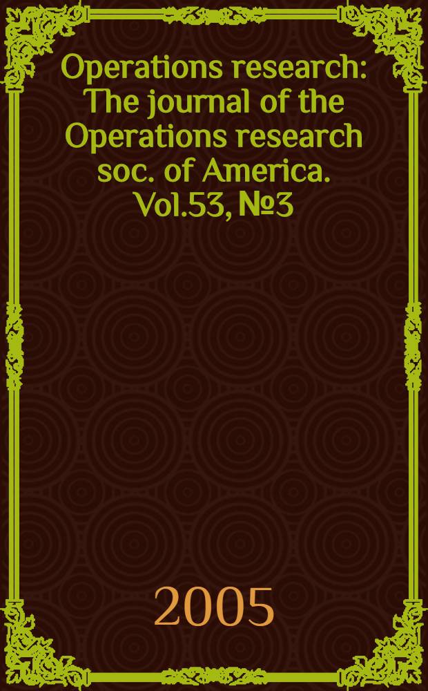 Operations research : The journal of the Operations research soc. of America. Vol.53, № 3