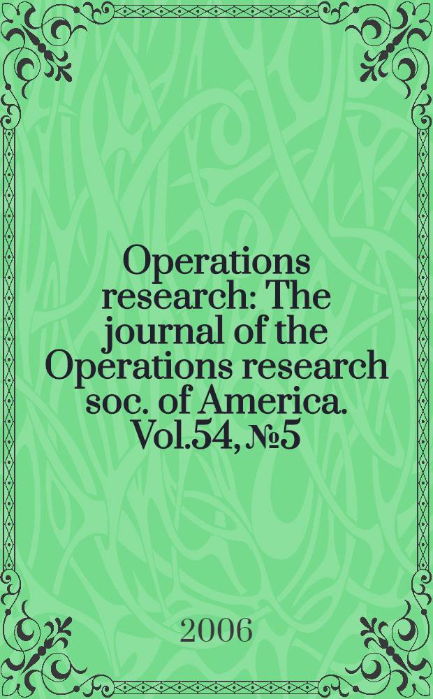 Operations research : The journal of the Operations research soc. of America. Vol.54, № 5