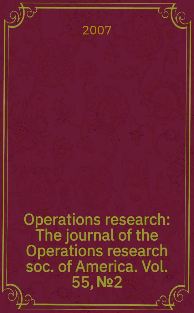 Operations research : The journal of the Operations research soc. of America. Vol. 55, № 2