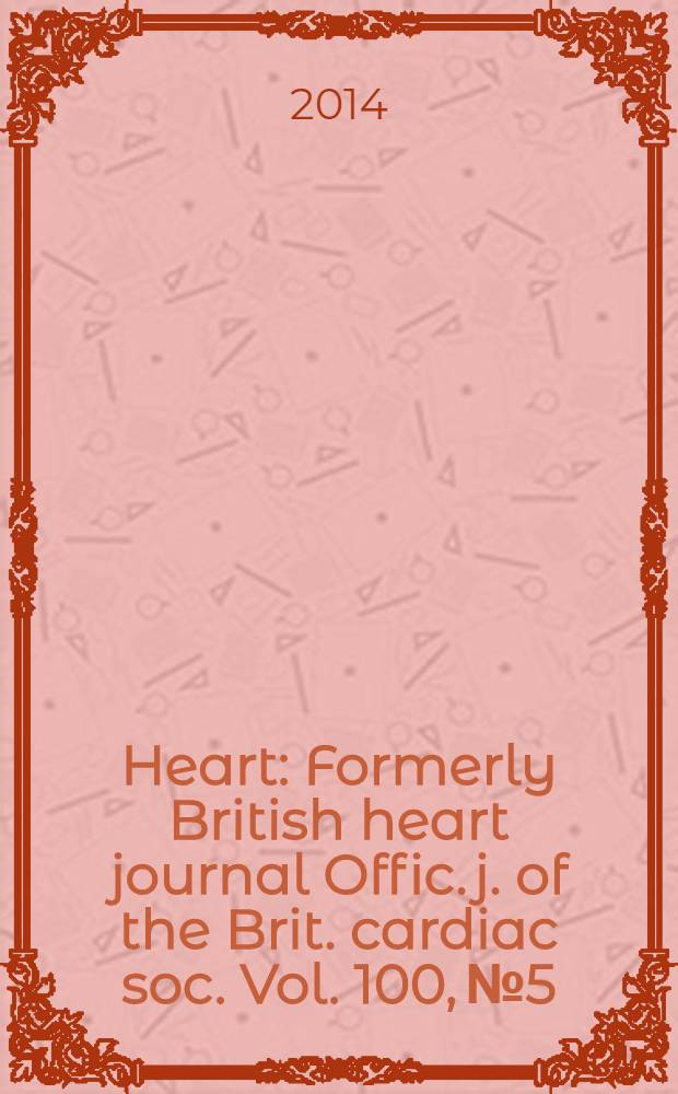 Heart : Formerly British heart journal Offic. j. of the Brit. cardiac soc. Vol. 100, № 5