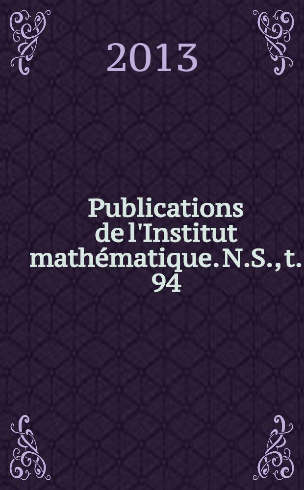 Publications de l'Institut mathématique. N.S., t. 94 (108) : Selected papers of the conference XVII Geometrical seminar attended by the prominent mathematicians of various fields of differential geometry, [3-8/IX, Zlatibor]