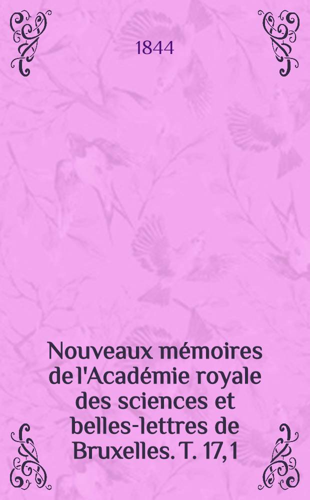 Nouveaux mémoires de l'Académie royale des sciences et belles-lettres de Bruxelles. T. 17, [1] : Mémoire sur quelques points de métaphysique géométrique