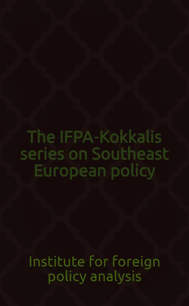 The IFPA-Kokkalis series on Southeast European policy = Серия юго-восточной европейской политики