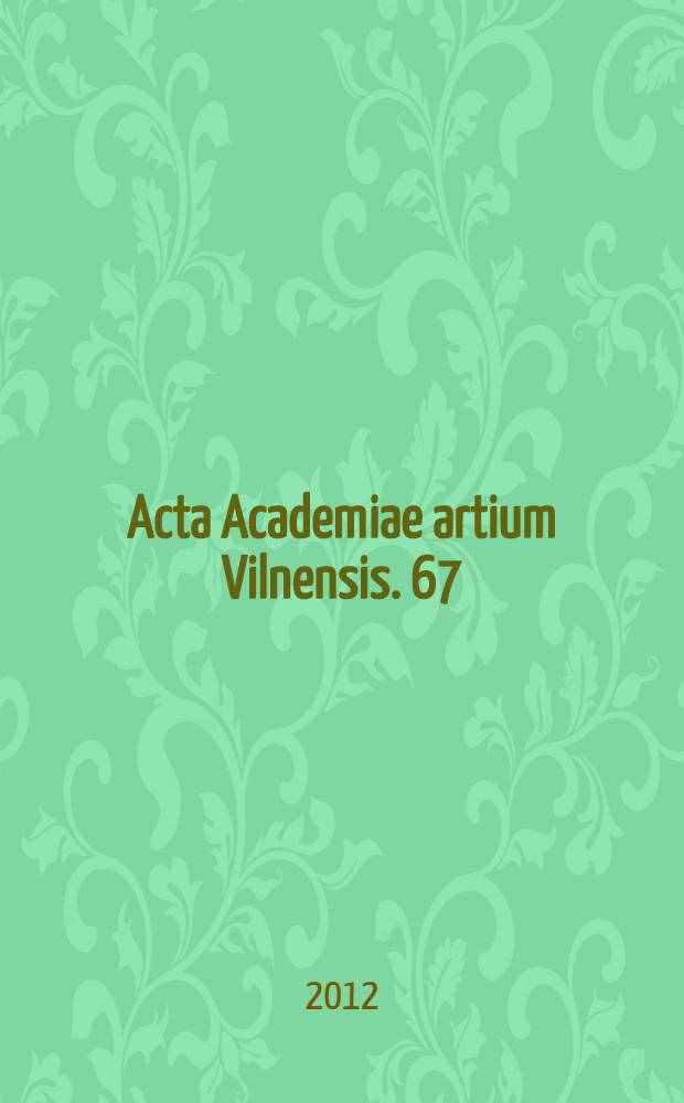 Acta Academiae artium Vilnensis. 67 : The garden of digital delights = Цифровой сад удовольствий