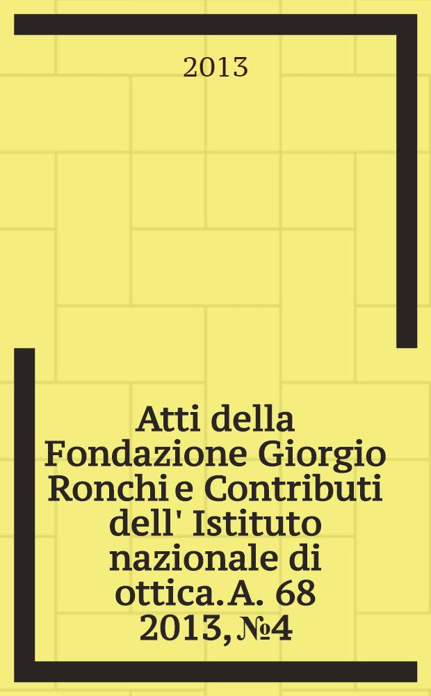 Atti della Fondazione Giorgio Ronchi e Contributi dell' Istituto nazionale di ottica. A. 68 2013, № 4 : XIX Riunione Nazionale di elettromagnetismo (RiNEm), Roma, 10-14 settembre 2012