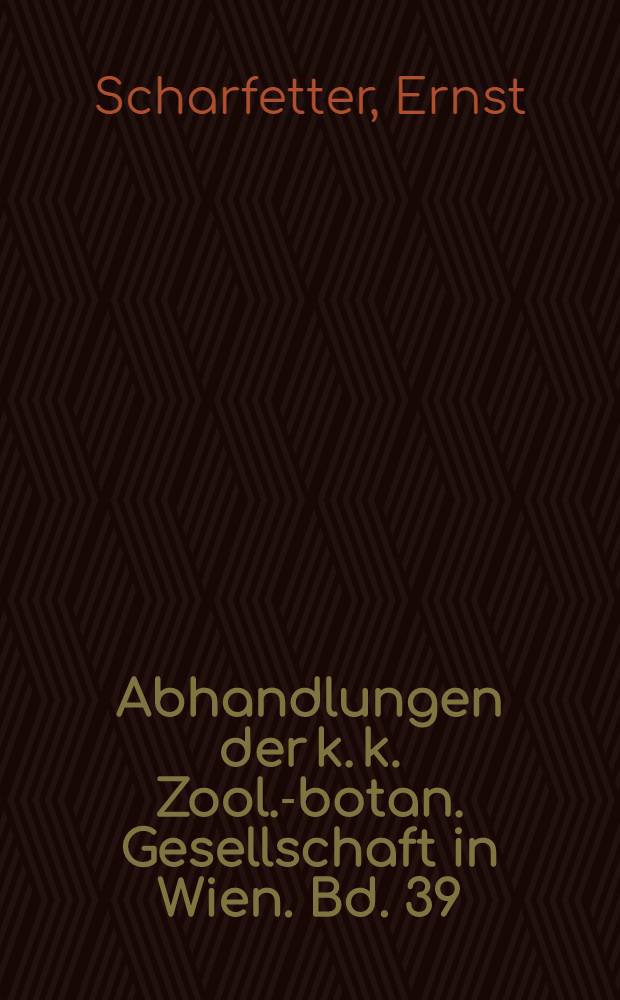 Abhandlungen der k. k. Zool.-botan. Gesellschaft in Wien. Bd. 39 : Gefäßpflanzenflora niederösterreichischer Ruinen = Флора сосудистых растений из нижней Австрии