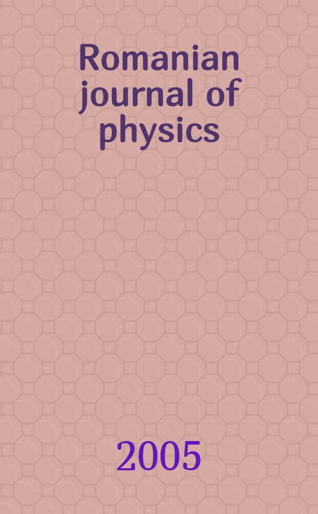 Romanian journal of physics : form. Revue roum. de physique. Vol. 50, № 5