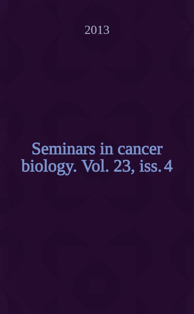 Seminars in cancer biology. Vol. 23, iss. 4 : Cancer-related networks = Связанные с раком пути: помощь в понимании, прогнозировании и изменении злокачественной трансформации.