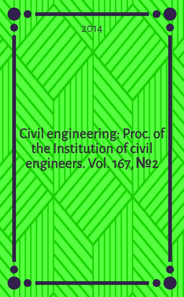 Civil engineering : Proc. of the Institution of civil engineers. Vol. 167, № 2