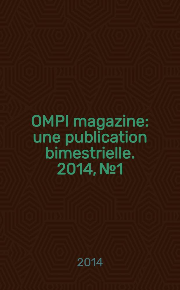 OMPI magazine : une publication bimestrielle. 2014, № 1