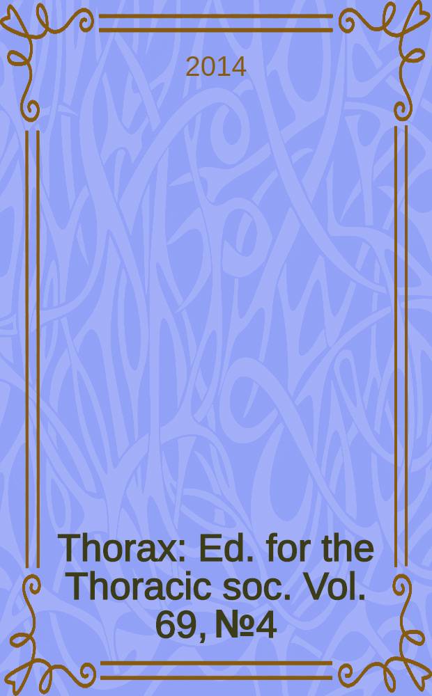 Thorax : Ed. for the Thoracic soc. Vol. 69, № 4