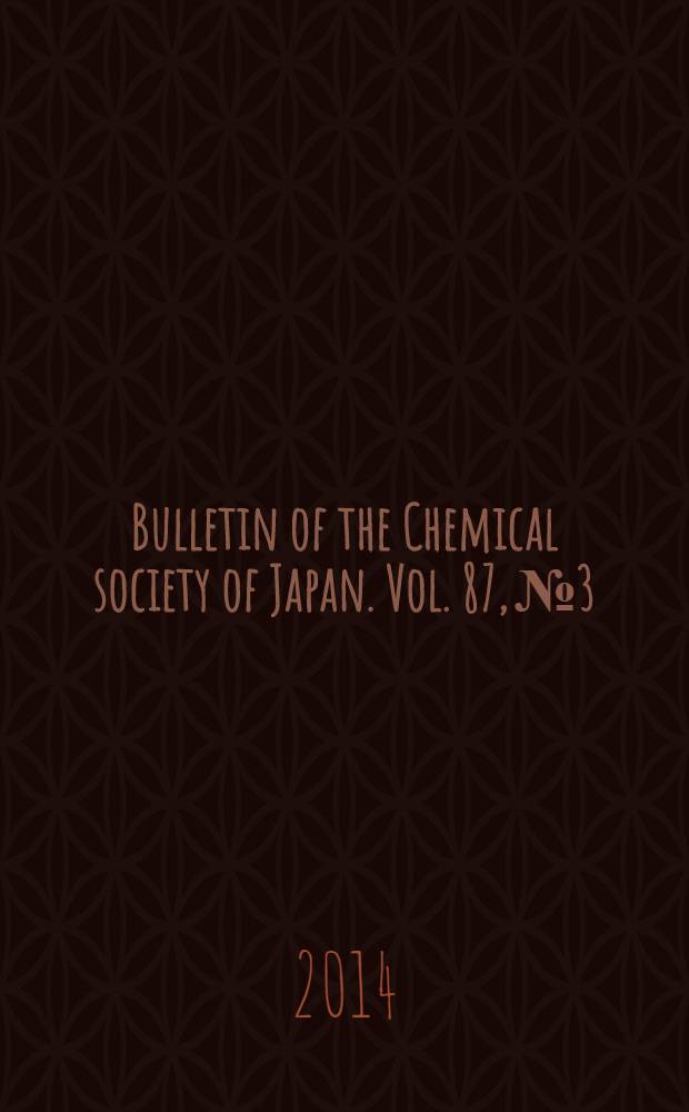 Bulletin of the Chemical society of Japan. Vol. 87, № 3