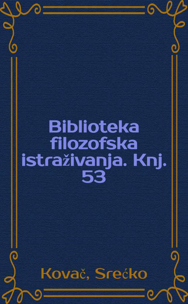 Biblioteka filozofska istraživanja. Knj. 53 : Logica kao "Demonstrirana doktrina" = Логика как образцовая доктрина: Формальная логика у Канта и ранние отражения ее аспектов в Хорватии