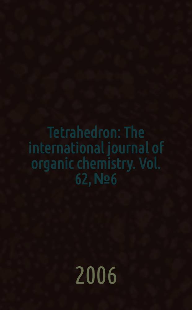 Tetrahedron : The international journal of organic chemistry. Vol. 62, № 6