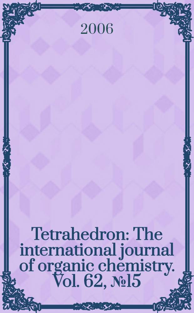 Tetrahedron : The international journal of organic chemistry. Vol. 62, № 15