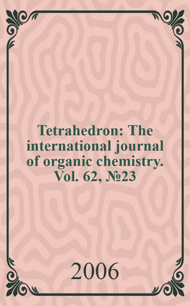 Tetrahedron : The international journal of organic chemistry. Vol. 62, № 23