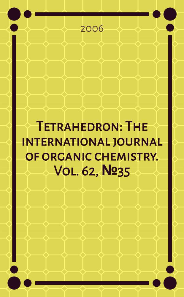 Tetrahedron : The international journal of organic chemistry. Vol. 62, № 35