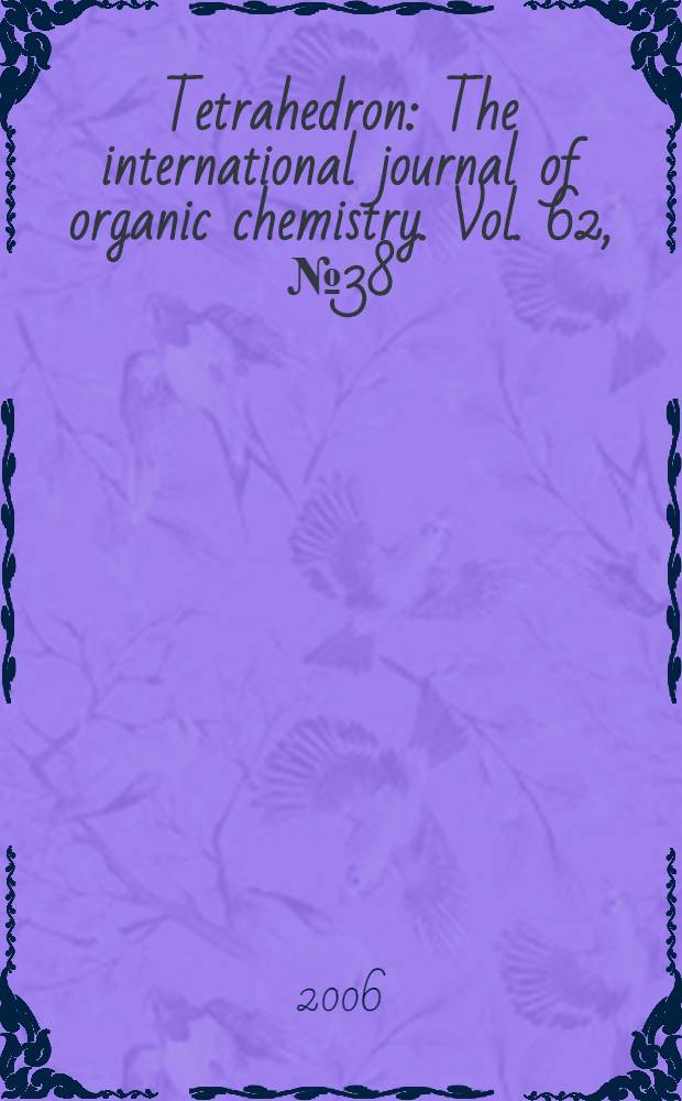 Tetrahedron : The international journal of organic chemistry. Vol. 62, № 38
