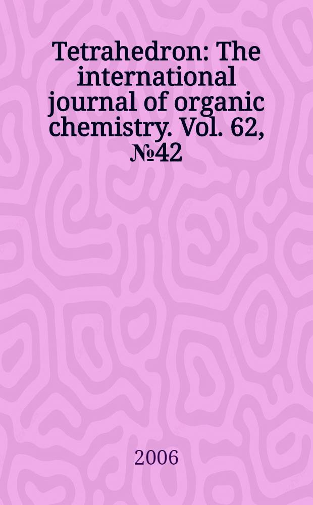 Tetrahedron : The international journal of organic chemistry. Vol. 62, № 42