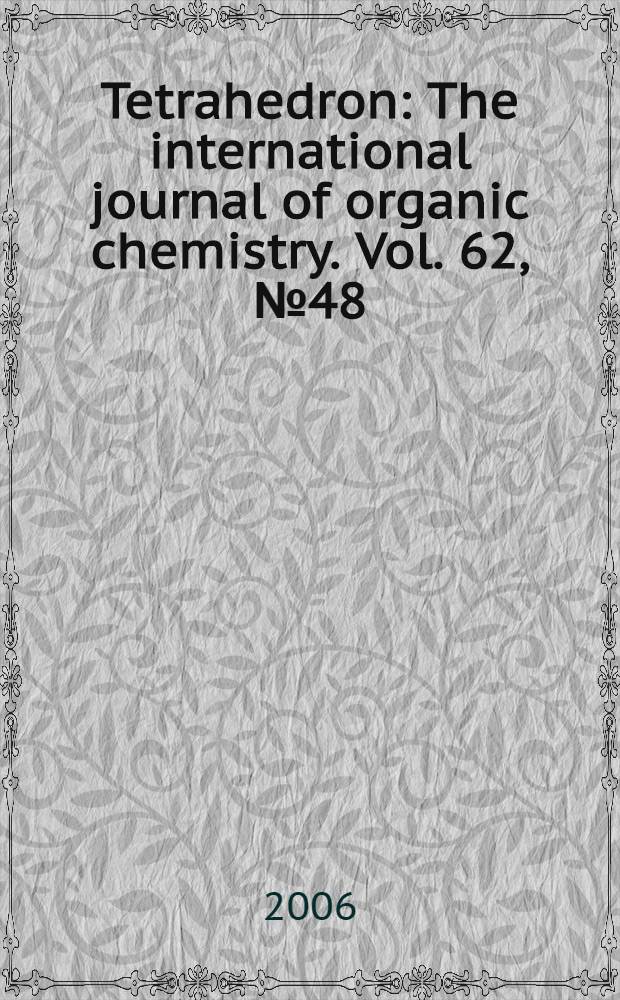 Tetrahedron : The international journal of organic chemistry. Vol. 62, № 48