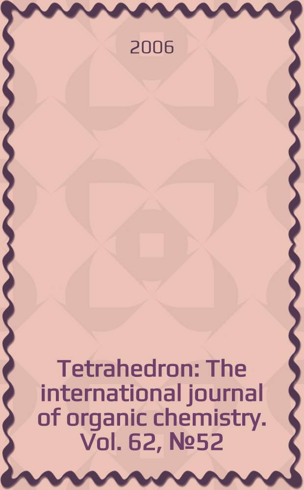Tetrahedron : The international journal of organic chemistry. Vol. 62, № 52