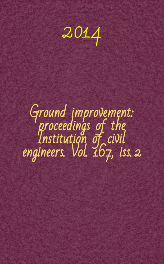 Ground improvement : proceedings of the Institution of civil engineers. Vol. 167, iss. 2