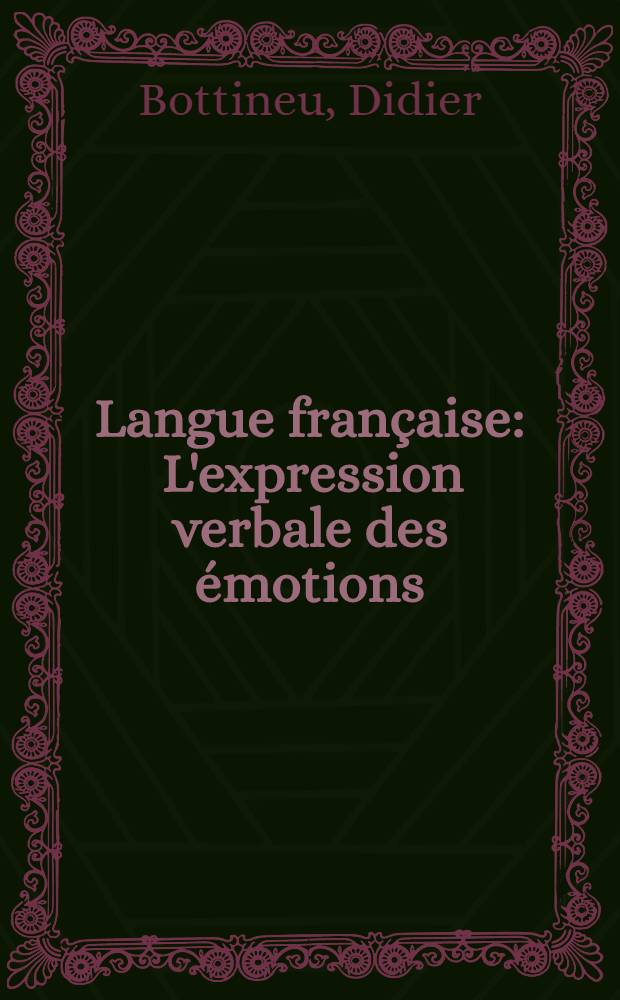 Langue française : L'expression verbale des émotions = Словесное выражение эмоций