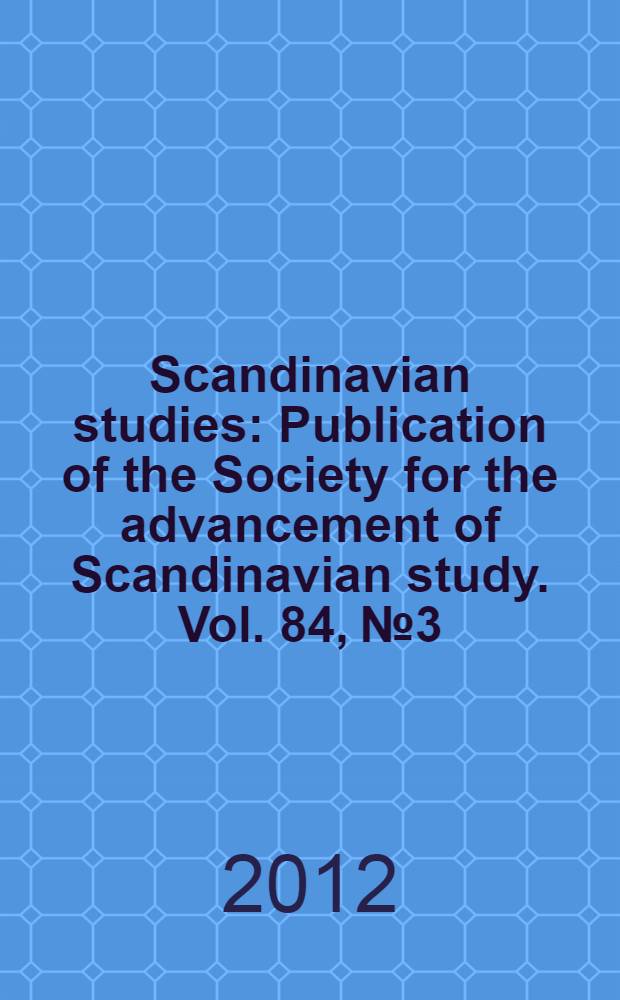 Scandinavian studies : Publication of the Society for the advancement of Scandinavian study. Vol. 84, № 3 : August Strindberg = Август Стриндберг.100 лет после смерти писателя.Наследие писателя.