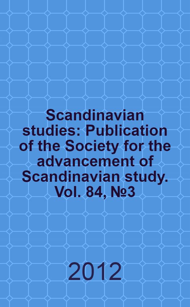 Scandinavian studies : Publication of the Society for the advancement of Scandinavian study. Vol. 84, № 3 : August Strindberg = Август Стриндберг.100 лет после смерти писателя.Наследие писателя.
