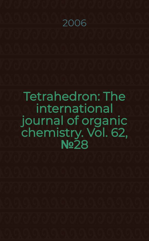Tetrahedron : The international journal of organic chemistry. Vol. 62, № 28 : Recent advances in oxidation chemistry