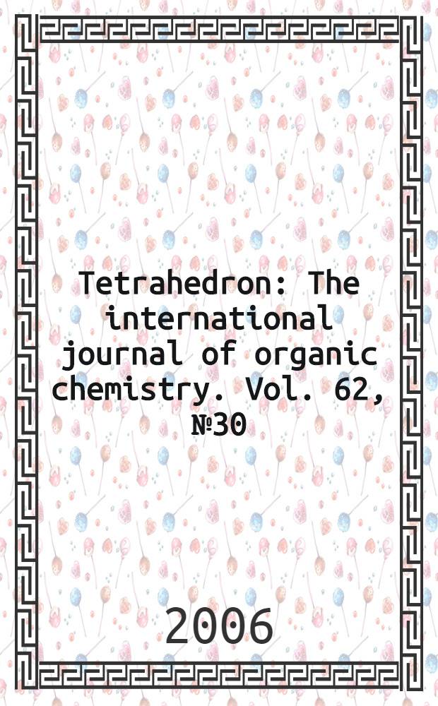 Tetrahedron : The international journal of organic chemistry. Vol. 62, № 30 : Stereoselective and catalyzed halogenation reactions