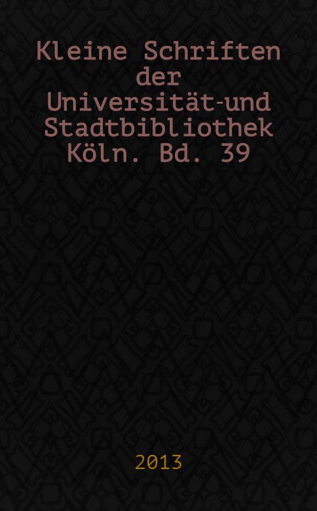 Kleine Schriften der Universitäts- und Stadtbibliothek Köln. Bd. 39 : Retrospektiv = Ретроспектива: Кельн, 1945-1967, каталог выставки