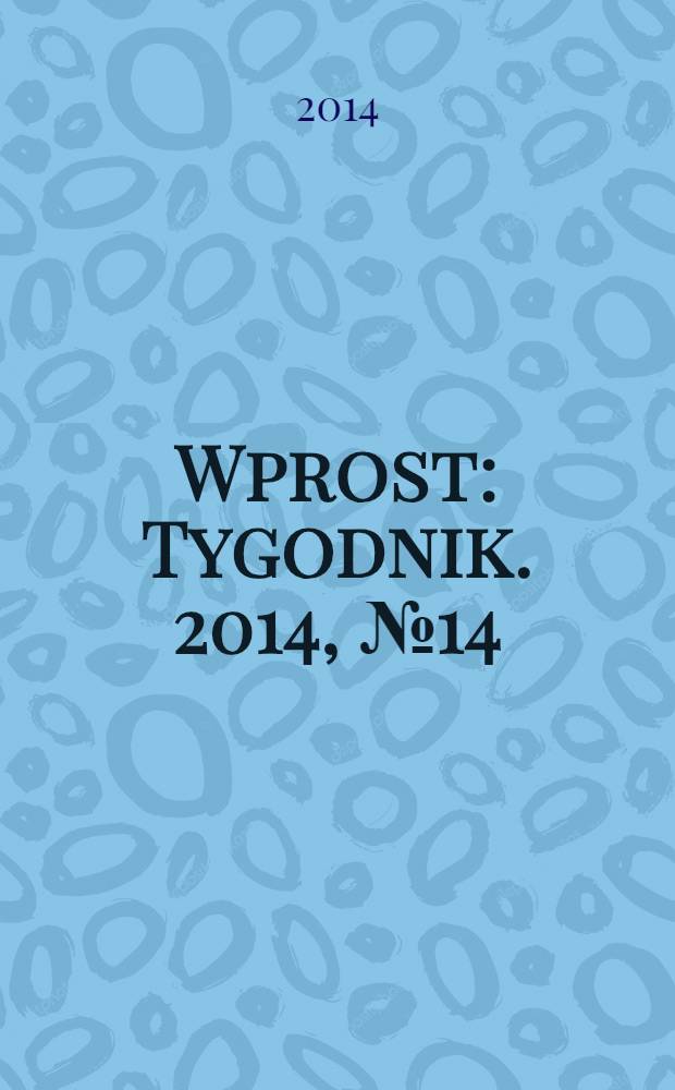 Wprost : Tygodnik. 2014, № 14