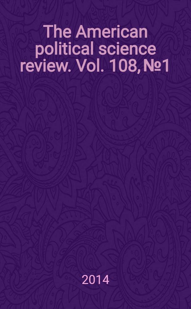 The American political science review. Vol. 108, № 1