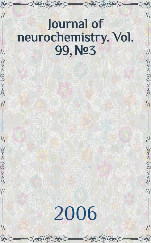 Journal of neurochemistry. Vol. 99, № 3